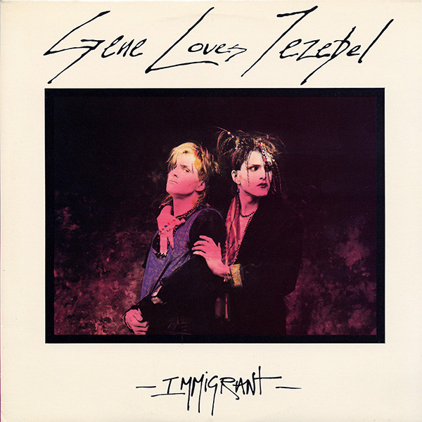 Gene Loves Jezebel - Immigrant | Relativity (EMC 8036)