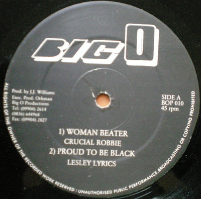 Crucial Robbie / Leslie Lyrics / Super T / Nitty Kutchie - Woman Beater / Proud To Be Black / My Girl / Badness | Big O (BOP 010) - main Crucial Robbie / Leslie Lyrics / Super T / Nitty Kutchie - Woman Beater / Proud To Be Black / My Girl / Badness | Big O (BOP 010) - main