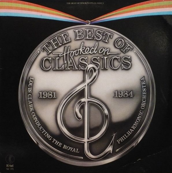 Louis Clark Conducting Royal Philharmonic Orchestra - The Best Of Hooked On Classics 1981-1984 | K-Tel (NC 571)