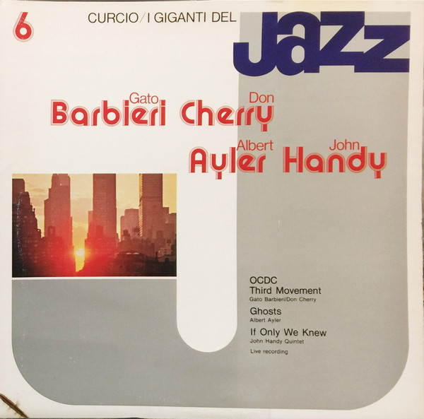 Gato Barbieri , Don Cherry , Albert Ayler , John Handy - I Giganti Del Jazz Vol. 6 | Curcio (GJ- 6)