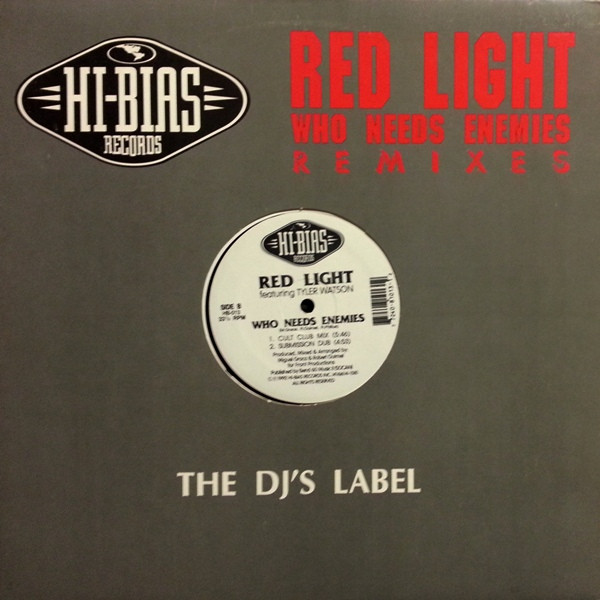 Red Light Featuring Tyler Watson - Who Needs Enemies - Remixes | Hi-Bias Records (HB-013) Red Light Featuring Tyler Watson - Who Needs Enemies - Remixes | Hi-Bias Records (HB-013)