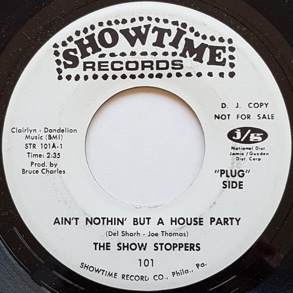 The Show Stoppers - Ain't Nothin' But A House Party / What Can Man Do? | Showtime Records (101) - main The Show Stoppers - Ain't Nothin' But A House Party / What Can Man Do? | Showtime Records (101) - main