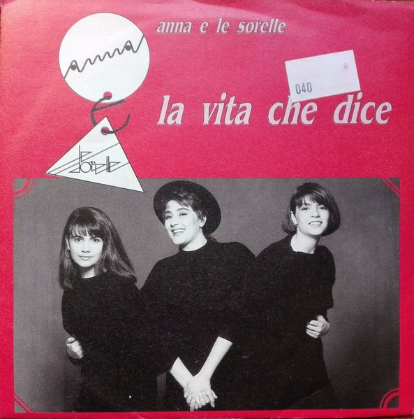 Anna E Le Sorelle - La Vita Che Dice | EMI (06 1188527) - main Anna E Le Sorelle - La Vita Che Dice | EMI (06 1188527) - main