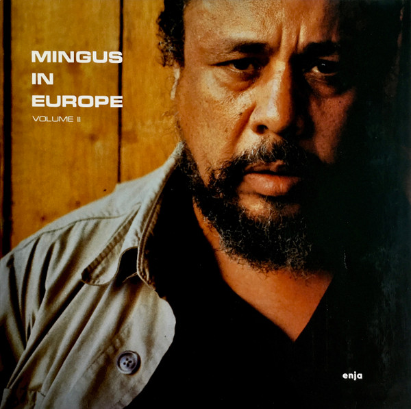 The Charles Mingus Quintet Featuring Eric Dolphy - Mingus In Europe Volume II | Enja Records (3077)