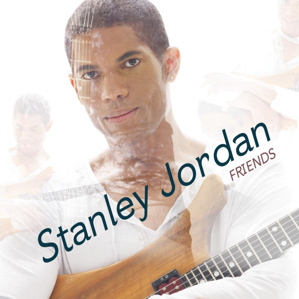 Stanley Jordan - Friends | Mack Avenue (MAC 1062)