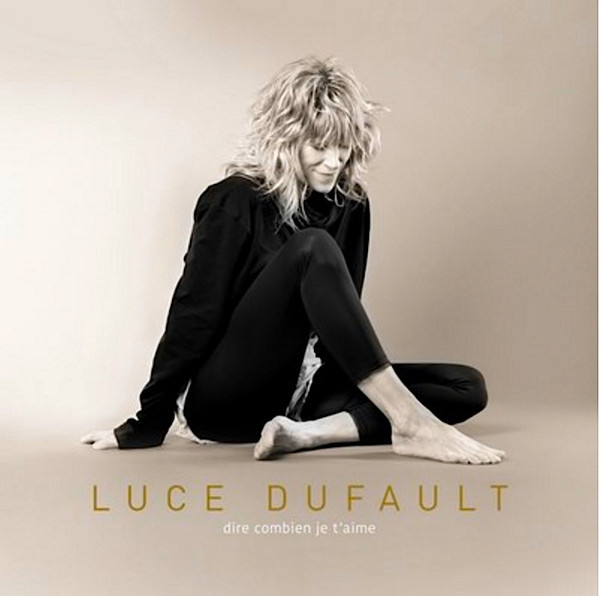 Luce Dufault - Dire Combien Je T'aime | Productions Martin Leclerc (PMLCD8895) Luce Dufault - Dire Combien Je T'aime | Productions Martin Leclerc (PMLCD8895)