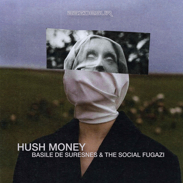 Basile de Suresnes , The Social Fugazi - Hush Money | Bazdesur (BZDSR004)