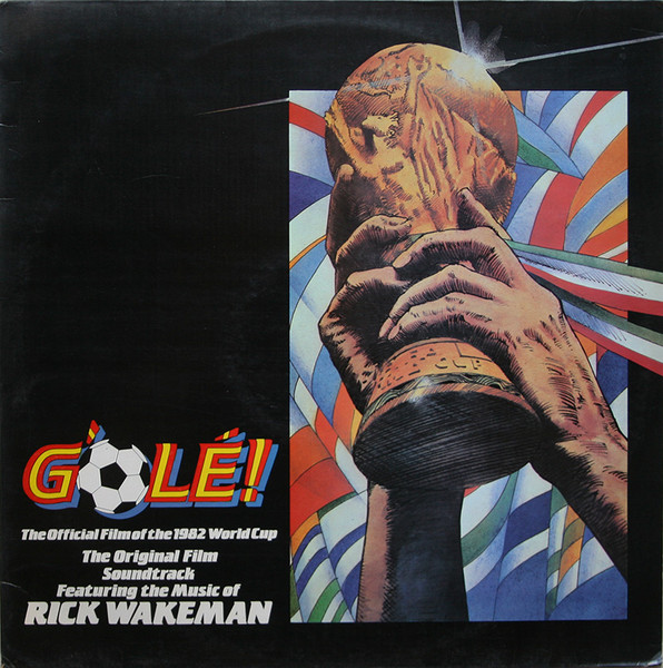 Rick Wakeman - G'Olé! - The Official Film Of The 1982 World Cup - The Original Film Soundtrack | Charisma (811 295-1)