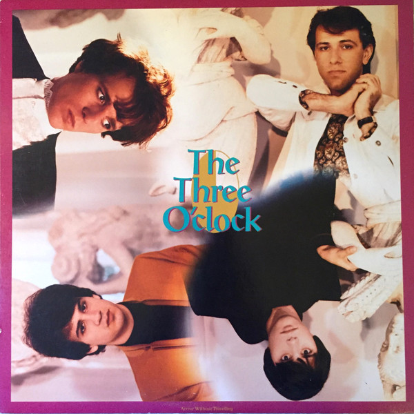 The Three O'Clock - Arrive Without Travelling | I.R.S. Records (IRS-5591)