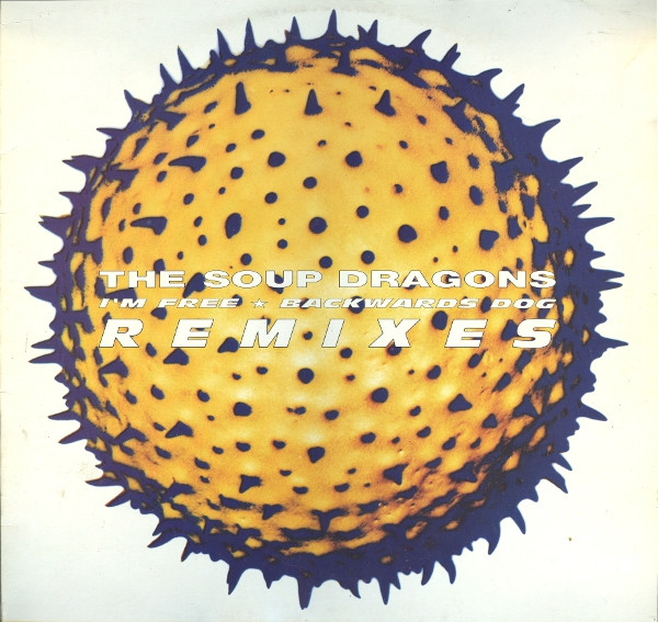 The Soup Dragons - I'm Free /  Backwards Dog (Remixes) | Raw TV Products (RTV 9 R)