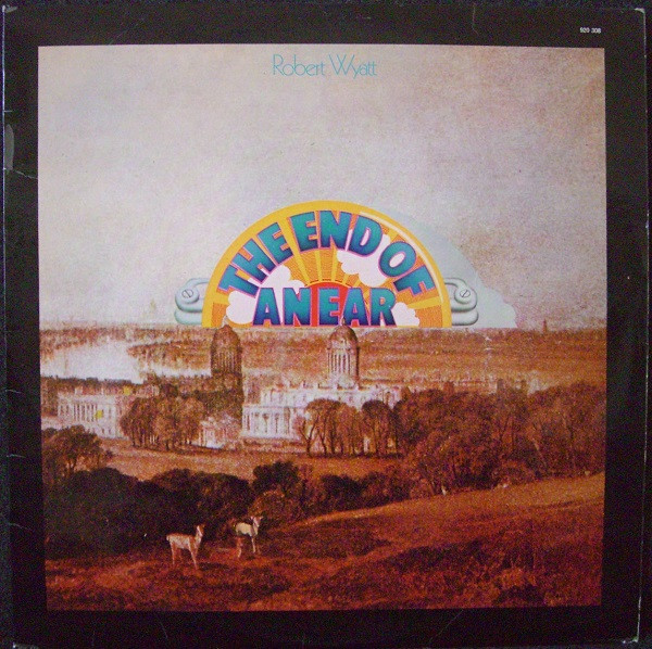 Robert Wyatt - The End Of An Ear | Barclay (920 308)