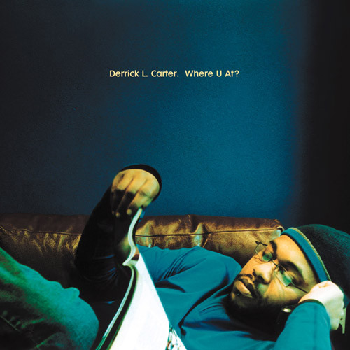 Derrick Carter - Where U At? | Classic (CMC55)