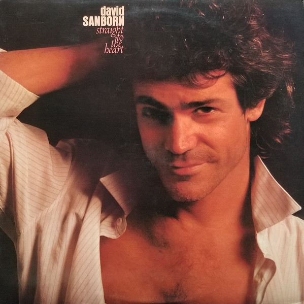 David Sanborn - Straight To The Heart | Warner Bros. Records (9 25150-1) David Sanborn - Straight To The Heart | Warner Bros. Records (9 25150-1)