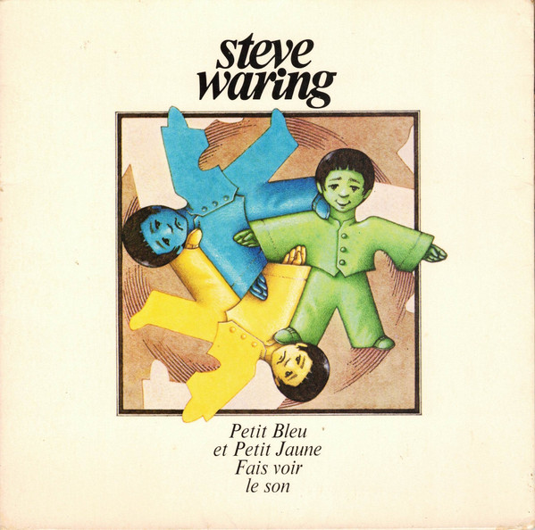 Steve Waring - Petit Bleu Et Petit Jaune / Fais Voir Le Son | Le Chant Du Monde (100 111)