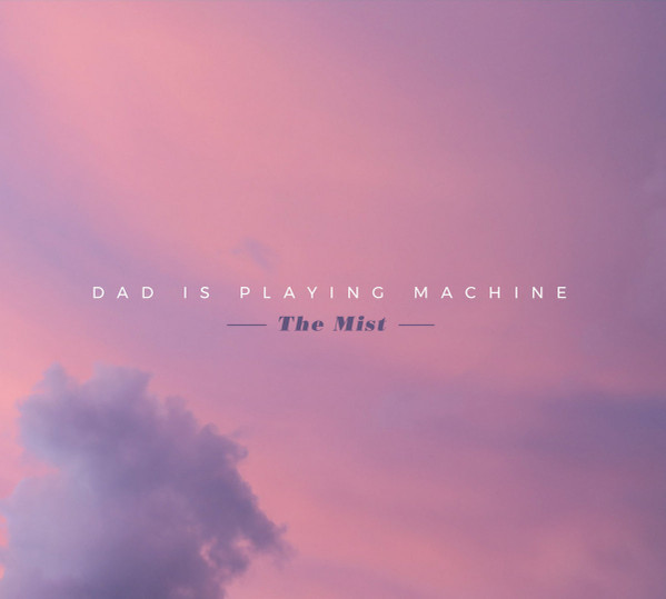 Pochette de Dad Is Playing Machine — The Mist
