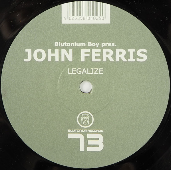 Blutonium Boy Pres. John Ferris - Legalize | Blutonium Records (BLU - 073)
