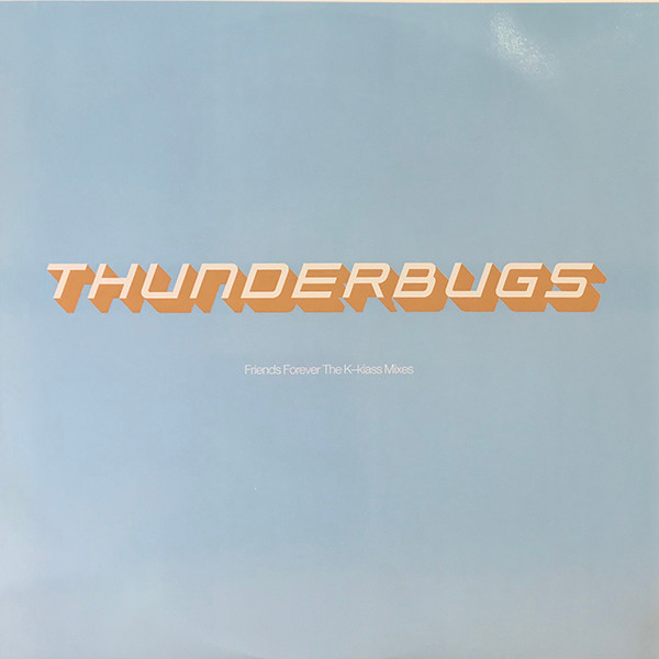 Thunderbugs - Friends Forever (The K-Klass Mixes) | Epic (XPR 3337)