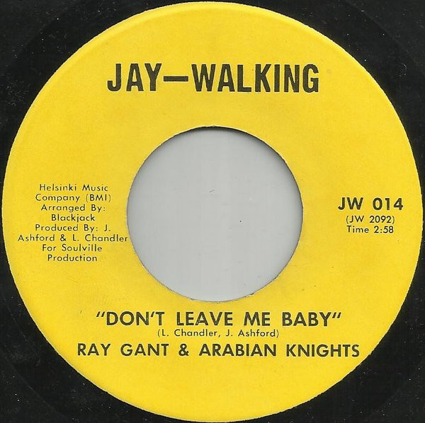 Ray Gant & Arabian Knights - Don't Leave Me Baby | Jay-Walking (JW-014)