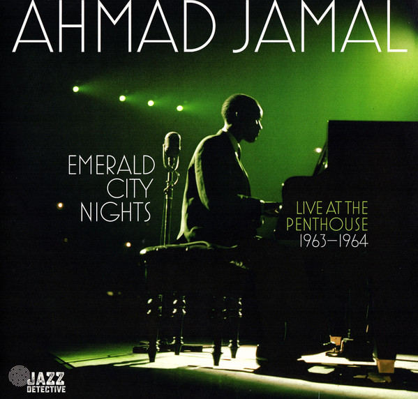 Ahmad Jamal - Emerald City Nights - Live At The Penthouse 1963-1964 | Jazz Detective (DDJD-001)