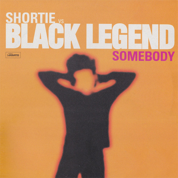 Shortie vs. Black Legend - Somebody | Legato Records (LGT 5064)