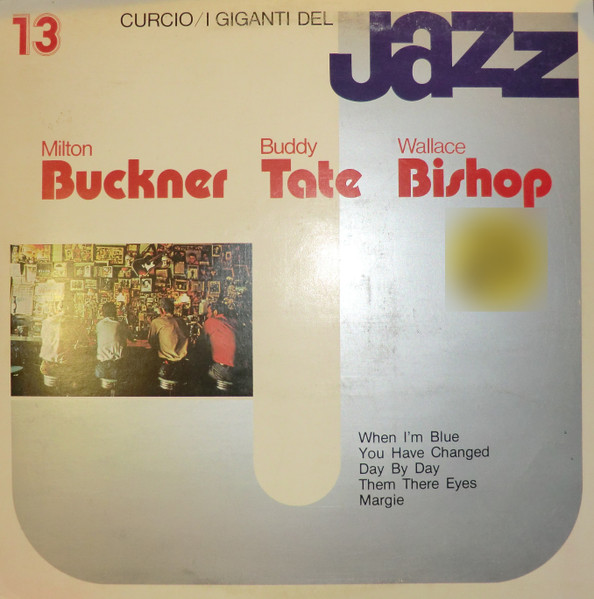 Milt Buckner , Buddy Tate , Wallace Bishop - I Giganti Del Jazz Vol. 13 | Curcio (GJ-13)