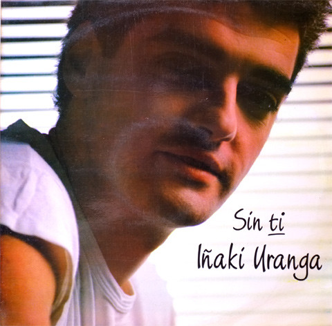 Iñaki Uranga - Sin Ti | Polydor (831 757-1)