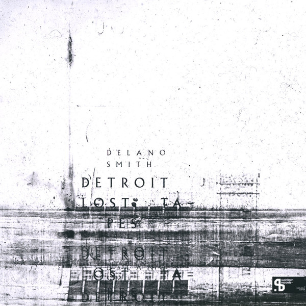 Delano Smith - Detroit Lost Tapes | Sushitech Records (SUSH39)