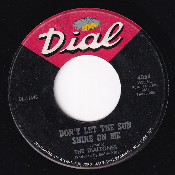 The Dialtones - Don't Let The Sun Shine On Me / If You Don't Know, You Just Don't Know | Dial (4054) - main