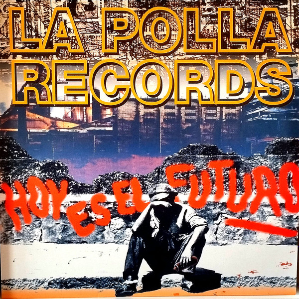 La Polla Records - Hoy Es El Futuro | Oihuka (PL-241)