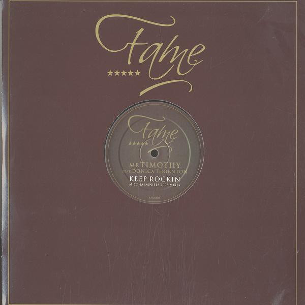mrTimothy - Keep Rockin (Mischa Daniëls 2005 Mixes) | Fame Recordings (FAME005)