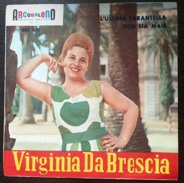 Virginia Da Brescia - L'Ultima Tarantella / Nun Sia Maie | Arcobaleno (QRT 1195)