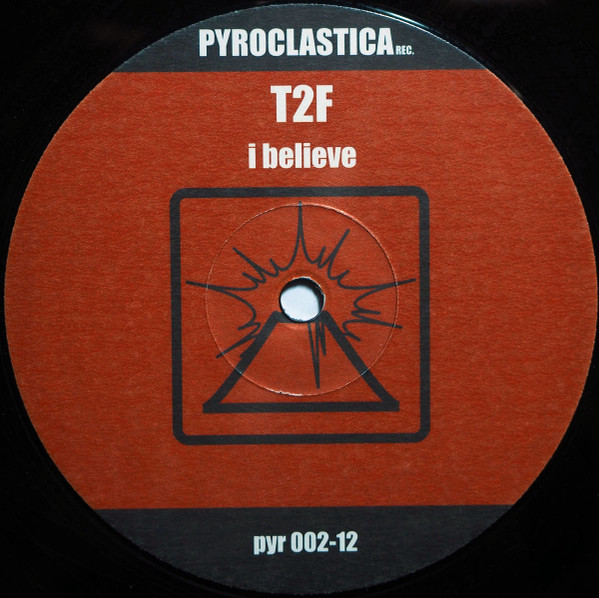 T2F - I Believe | Pyroclastica Records (pyr 002-12) - 2