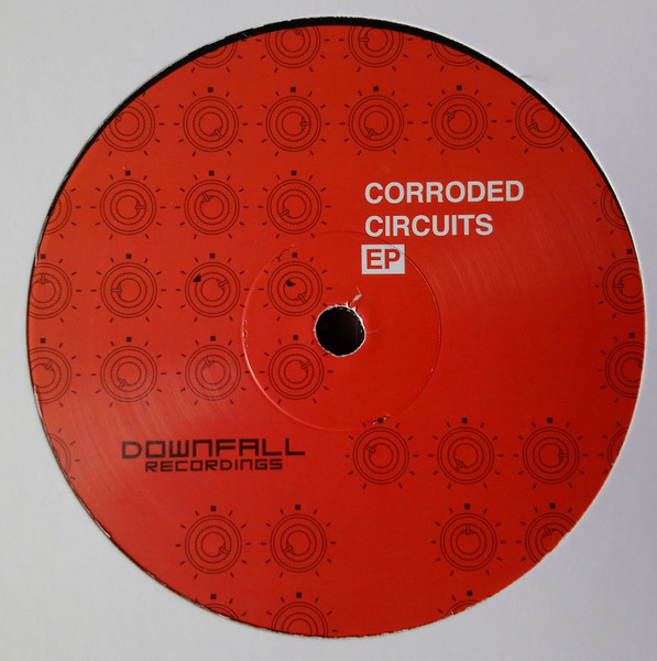 Various - Corroded Circuits EP | Downfall Recordings (DFR004)