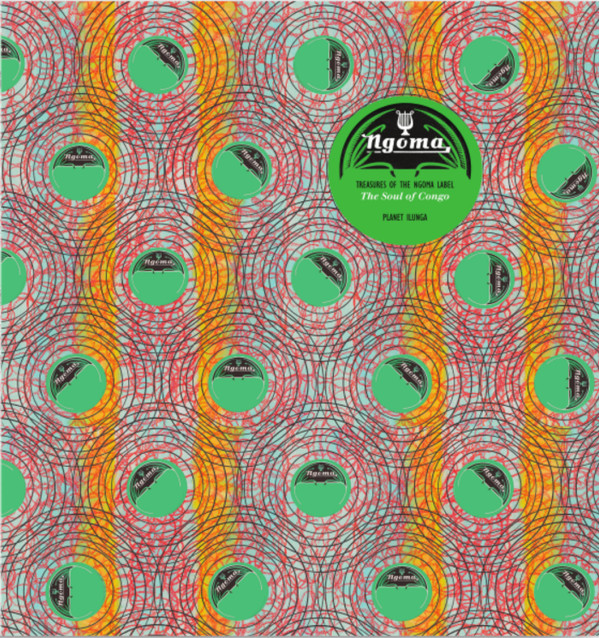 Various - The Soul Of Congo: Treasures Of The Ngoma Label | Planet Ilunga (PI 10) Various - The Soul Of Congo: Treasures Of The Ngoma Label | Planet Ilunga (PI 10)