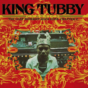 King Tubby - King Tubby's Classics: The Lost Midnight Rock Dubs Chapter 2 | Radiation Roots (RROO362)