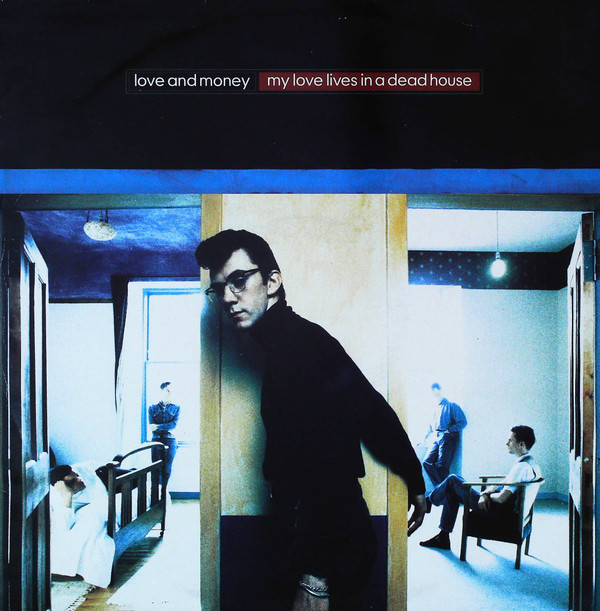 Love And Money - My Love Lives In A Dead House | Fontana (868 563-1)