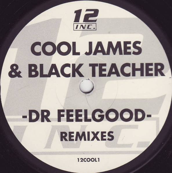 Cool James & Black Teacher - Dr Feelgood (Remixes) | 12INC (12COOL1) - main