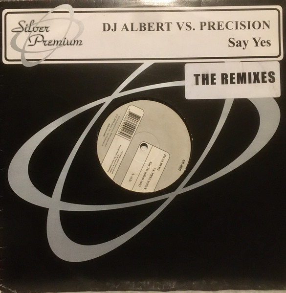DJ Albert Vs. DJ Precision - Say Yes | Silver Premium (SP-080)