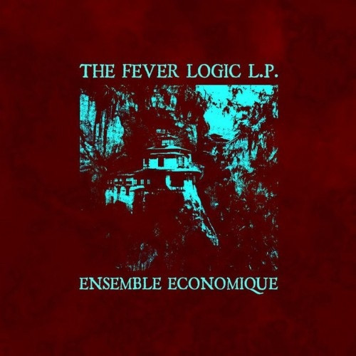 Ensemble Economique - The Fever Logic L.P. | Not Not Fun Records (NNF276) Ensemble Economique - The Fever Logic L.P. | Not Not Fun Records (NNF276)