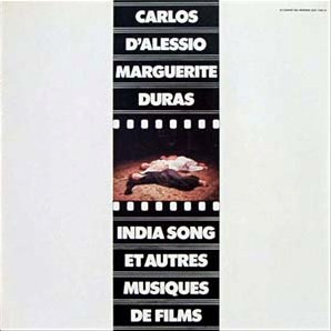 Carlos D'Alessio / Marguerite Duras - India Song Et Autres Musiques De Films | Le Chant Du Monde (LDX 74818) - main