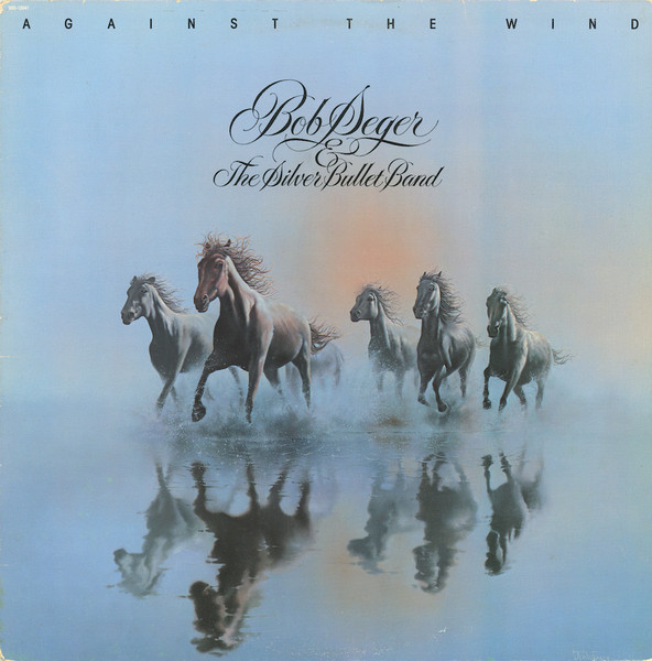 Bob Seger And The Silver Bullet Band - Against The Wind | Capitol Records (SOO-12041) - main Bob Seger And The Silver Bullet Band - Against The Wind | Capitol Records (SOO-12041) - main