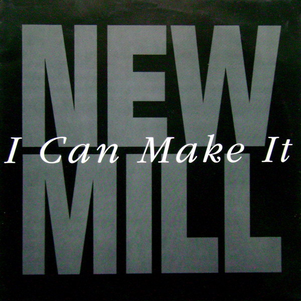 New Mill - I Can Make It | Not On Label (74321 15326 1)