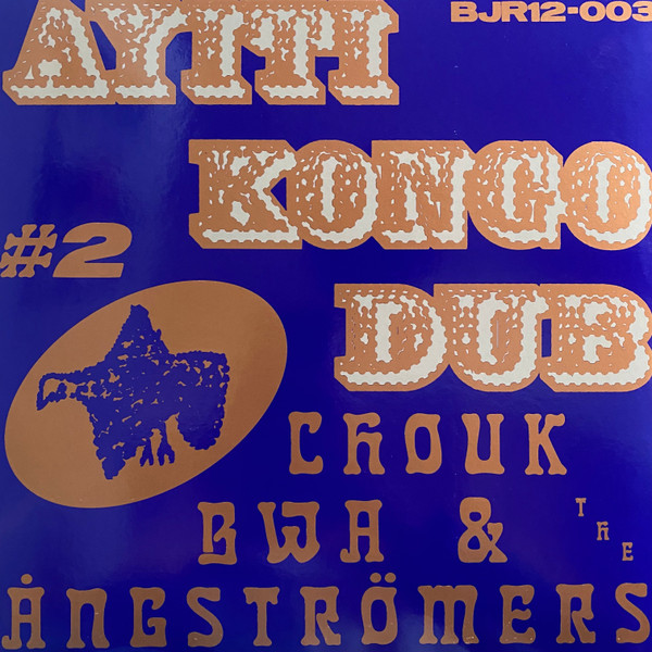 Chouk Bwa Libète & The Ångströmers - Ayiti Kongo Dub #2 | Les Disques Bongo Joe (BJR12-003)