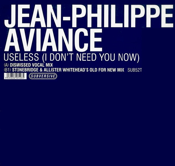 Jean-Philippe Aviance - Useless (I Don't Need You Now) | Subversive (SUB52T)