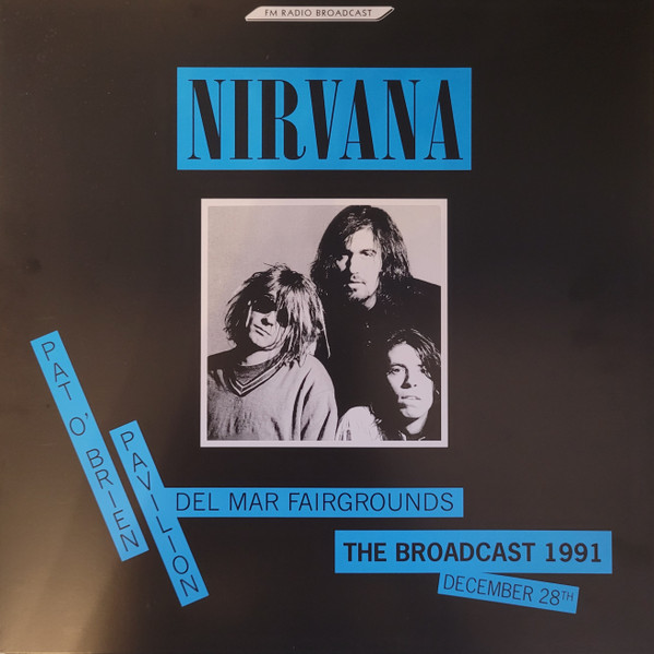 Nirvana - The Broadcast 1991, December 28- Pat O'Brien Pavilion Del Mar Fairgrounds | Room On Fire (ROOM127) - main
