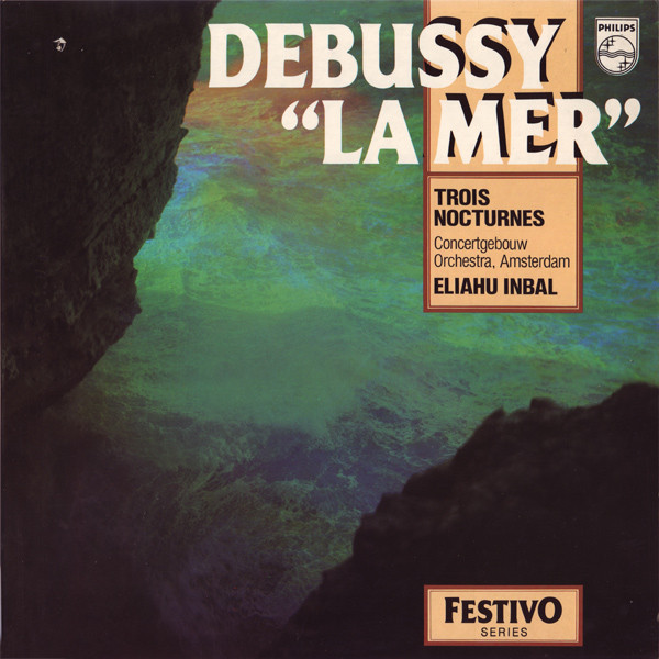 Claude Debussy , Concertgebouworkest , Eliahu Inbal - La Mer / Trois Nocturnes | Philips (6570 089)