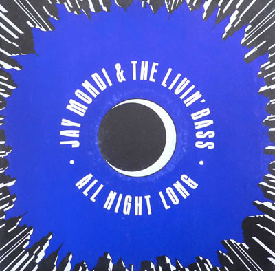 Jay Mondi & The Livin' Bass - All Night Long | 10 Records (TENX 304)