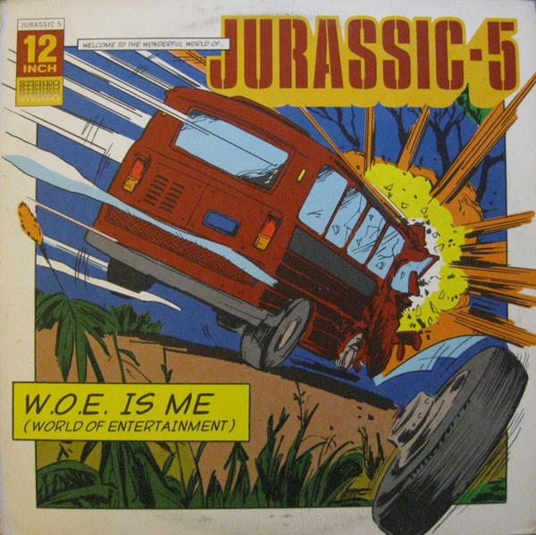 Jurassic 5 - W.O.E. Is Me (World Of Entertainment) | Rawkus (RWK-284) - main