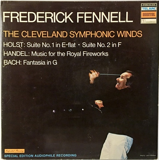 Frederick Fennell , The Cleveland Symphonic Winds - Holst / Handel / Bach - Suite No. 1 In E-Flat • Suite No. 2 In F / Music For The Royal Fireworks / Fantasia In G | Telarc (5038)