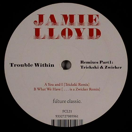Jamie Lloyd - Trouble Within Remixes Part 1: Trickski & Zwicker | Future Classic (FCL21) Jamie Lloyd - Trouble Within Remixes Part 1: Trickski & Zwicker | Future Classic (FCL21)